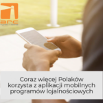 ARC Rynek i Opinia: Programy lojalnościowe mobilnie